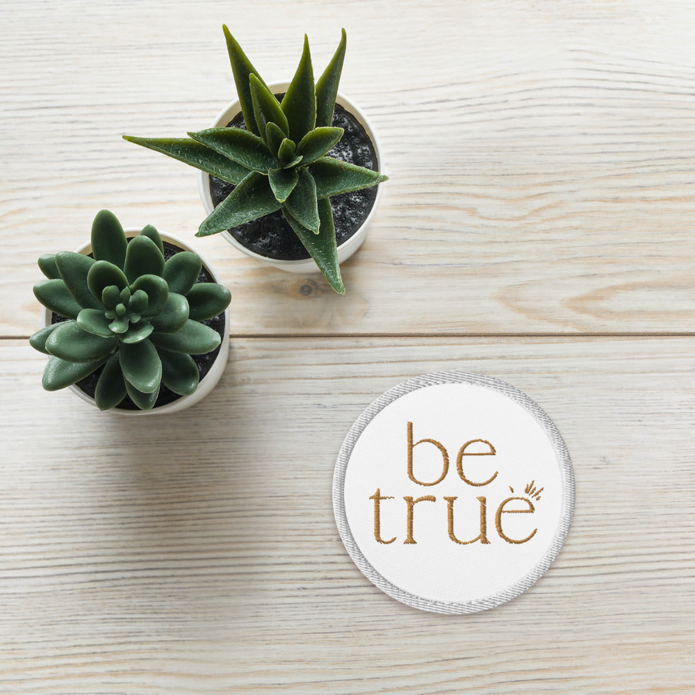 be true Embroidered patch
